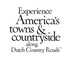 EXPERIENCE AMERICA'S TOWNS & COUNTRYSIDE ALONG DUTCH COUNTRY ROADS