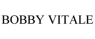 BOBBY VITALE