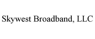 SKYWEST BROADBAND, LLC