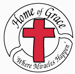 HOME OF GRACE "WHERE MIRACLES HAPPEN"
