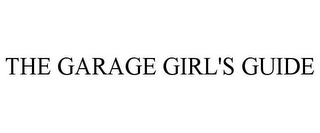 THE GARAGE GIRL'S GUIDE