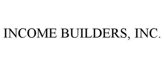 INCOME BUILDERS, INC.