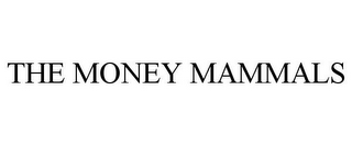 THE MONEY MAMMALS