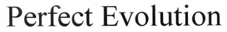 PERFECT EVOLUTION
