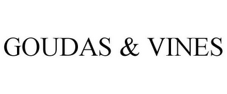 GOUDAS & VINES