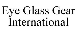 EYE GLASS GEAR INTERNATIONAL