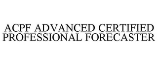 ACPF ADVANCED CERTIFIED PROFESSIONAL FORECASTER