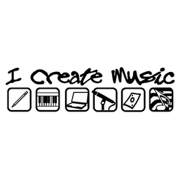 I CREATE MUSIC