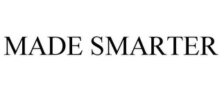 MADE SMARTER