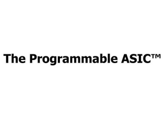 THE PROGRAMMABLE ASIC