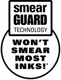 SMEAR GUARD TECHNOLOGY WON'T SMEAR MOST INKS!*