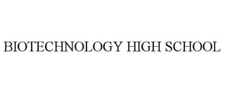 BIOTECHNOLOGY HIGH SCHOOL