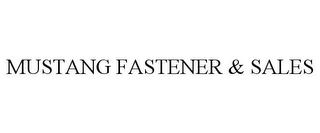 MUSTANG FASTENER & SALES