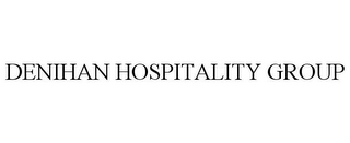 DENIHAN HOSPITALITY GROUP