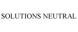 SOLUTIONS NEUTRAL