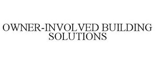 OWNER-INVOLVED BUILDING SOLUTIONS