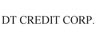 DT CREDIT CORP.