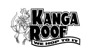 KANGA ROOF WE HOP TO IT