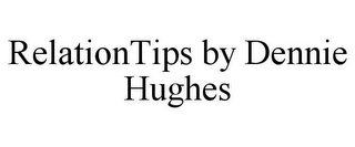 RELATIONTIPS BY DENNIE HUGHES