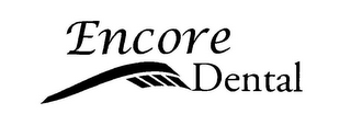 ENCORE DENTAL