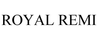 ROYAL REMI