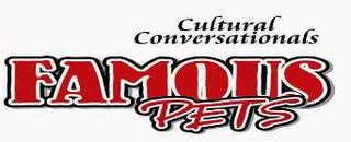 CULTURAL CONVERSATIONALS FAMOUSPETS