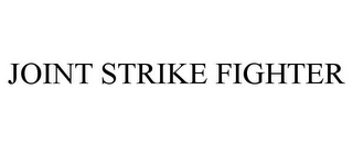 JOINT STRIKE FIGHTER