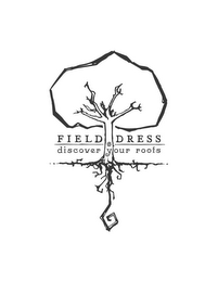 FIELD DRESS DISCOVER YOUR ROOTS