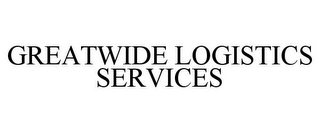 GREATWIDE LOGISTICS SERVICES