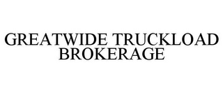 GREATWIDE TRUCKLOAD BROKERAGE