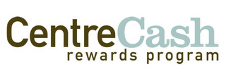 CENTRECASH REWARDS PROGRAM