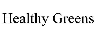 HEALTHY GREENS