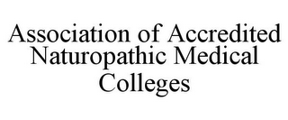 ASSOCIATION OF ACCREDITED NATUROPATHIC MEDICAL COLLEGES