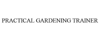 PRACTICAL GARDENING TRAINER