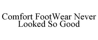 COMFORT FOOTWEAR NEVER LOOKED SO GOOD