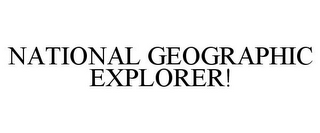 NATIONAL GEOGRAPHIC EXPLORER!