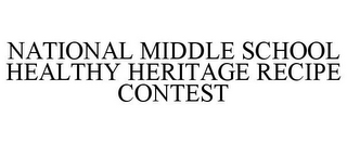 NATIONAL MIDDLE SCHOOL HEALTHY HERITAGE RECIPE CONTEST