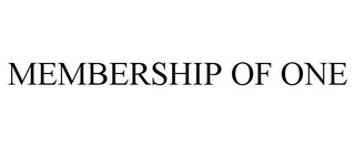 MEMBERSHIP OF ONE