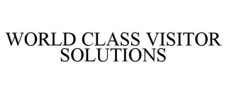 WORLD CLASS VISITOR SOLUTIONS