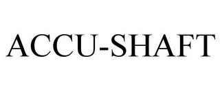 ACCU-SHAFT