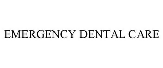 EMERGENCY DENTAL CARE