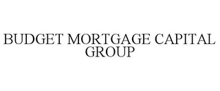 BUDGET MORTGAGE CAPITAL GROUP