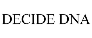 DECIDE DNA