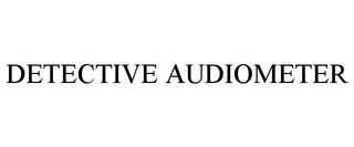 DETECTIVE AUDIOMETER