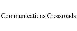 COMMUNICATIONS CROSSROADS