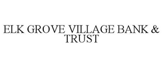 ELK GROVE VILLAGE BANK & TRUST