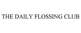 THE DAILY FLOSSING CLUB