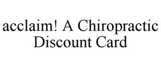 ACCLAIM! A CHIROPRACTIC DISCOUNT CARD