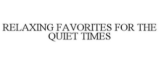 RELAXING FAVORITES FOR THE QUIET TIMES