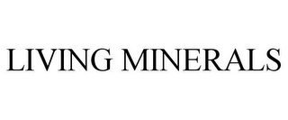 LIVING MINERALS